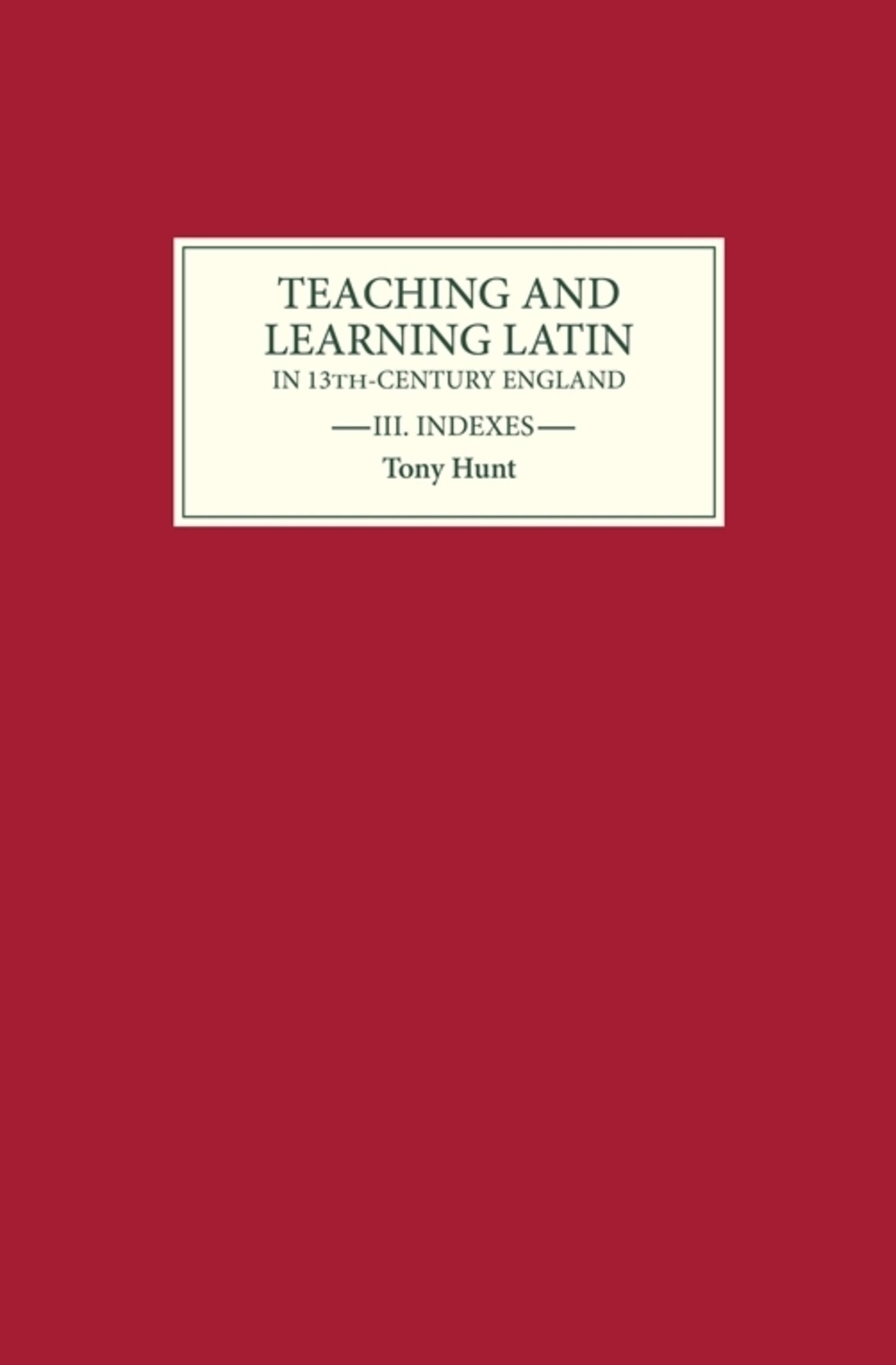 Cover image for Teaching and Learning Latin in Thirteenth Century England, Volume Three ISBN 9780859913393